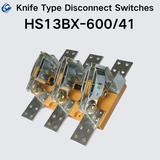HS13bx 4p600A Lsolating Knife Switch Disconnect Open Protection Type Knife Isolation Switch